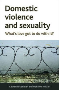 Title: Domestic Violence and Sexuality: What's Love Got to Do with It?, Author: Catherine Donovan