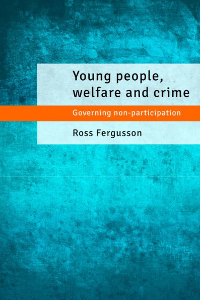 Young People, Welfare and Crime: Governing Non-Participation