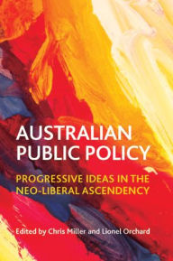 Title: Australian public policy: Progressive ideas in the neoliberal ascendency, Author: Miller