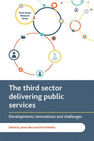 Title: The Third Sector Delivering Public Services: Developments, Innovations and Challenges, Author: Jenny Harlock