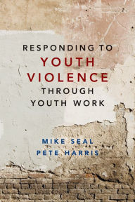 Title: Responding to Youth Violence through Youth Work, Author: Mike Seal