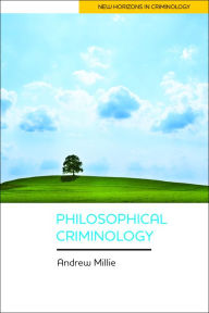 Title: Philosophical Criminology, Author: Andrew Millie