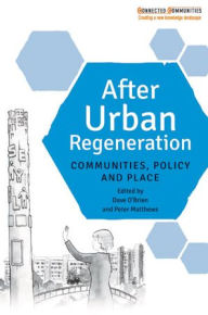 Title: After Urban Regeneration: Communities, Policy and Place, Author: Dave O'Brien