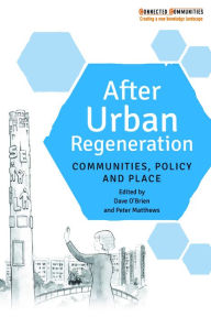 Title: After Urban Regeneration: Communities, Policy and Place, Author: Dave O'Brien
