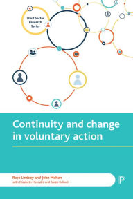 Title: Continuity and Change in Voluntary Action: Patterns, Trends and Understandings, Author: Rose Lindsey