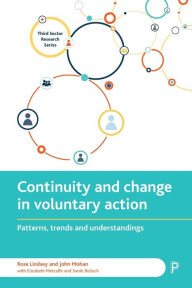 Title: Continuity and Change in Voluntary Action: Patterns, Trends and Understandings, Author: Rose Lindsey