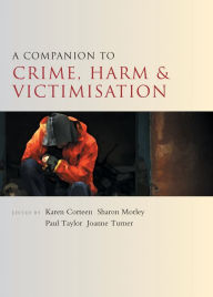 Title: A Companion to Crime, Harm and Victimisation, Author: Karen Corteen