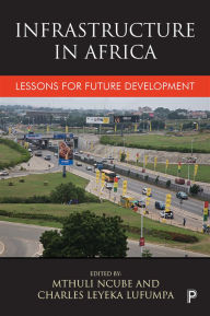 Title: Infrastructure in Africa: Lessons for Future Development, Author: Oliver Chinganya
