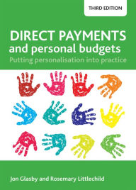 Title: Direct Payments and Personal Budgets: Putting Personalisation into Practice, Author: Jon Glasby