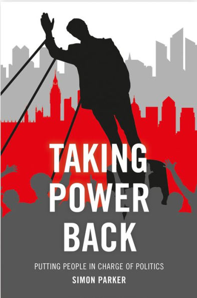 Taking Power Back: Putting People Charge of Politics