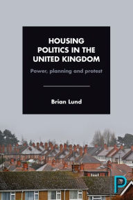 Title: Housing Politics in the United Kingdom: Power, Planning and Protest, Author: Brian Lund