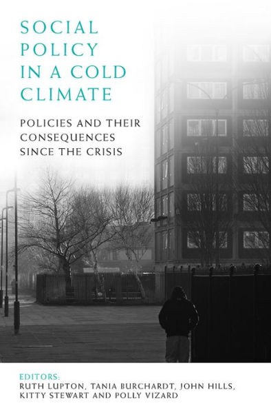 Social Policy a Cold Climate: Policies and their Consequences since the Crisis