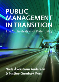 Title: Public management in transition: The orchestration of potentiality, Author: Åkerstrøm Andersen