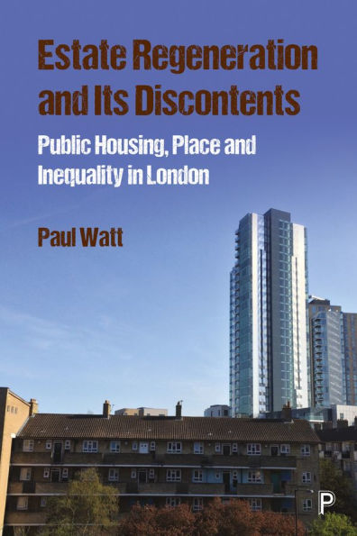 Estate Regeneration and Its Discontents: Public Housing, Place Inequality London