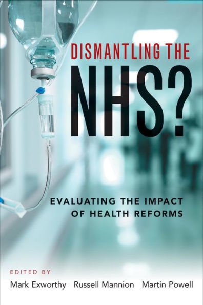 Dismantling the NHS?: Evaluating Impact of Health Reforms