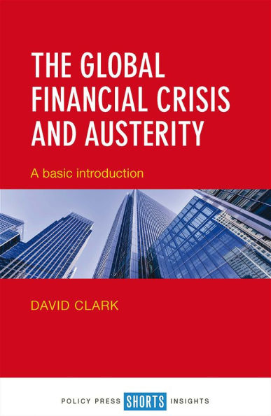 The Global Financial Crisis and Austerity: A Basic Introduction