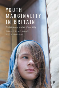 Title: Youth Marginality in Britain: Contemporary Studies of Austerity, Author: Anthony Rudd