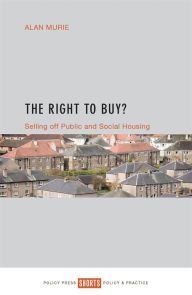 Title: The Right to Buy?: Selling off public and social housing, Author: Alan Murie