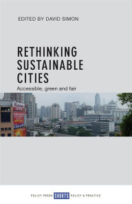Title: Rethinking Sustainable Cities: Accessible, Green and Fair, Author: David Simon