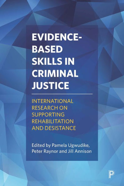 Evidence-Based Skills Criminal Justice: International Research on Supporting Rehabilitation and Desistance