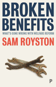 Title: Broken benefits: What's gone wrong with welfare reform, Author: Royston