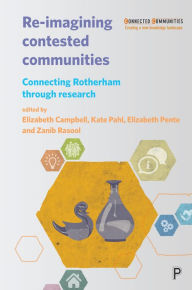 Title: Re-imagining Contested Communities: Connecting Rotherham through Research, Author: Elizabeth Campbell