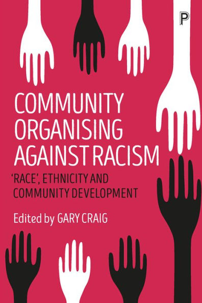 Community Organising against Racism: 'Race', Ethnicity and Development