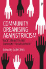 Community Organising against Racism: 'Race', Ethnicity and Community Development