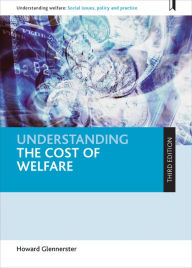 Title: Understanding the Cost of Welfare, Author: Howard Glennerster