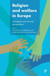 Title: Religion and Welfare in Europe: Gendered and Minority Perspectives, Author: Lina Molokotos-Liederman