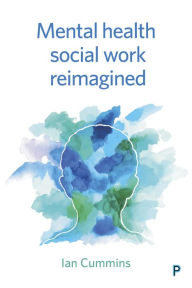 Title: Mental Health Social Work Reimagined, Author: Ian Cummins