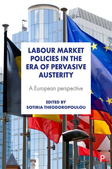 Labour Market Policies the Era of Pervasive Austerity: A European Perspective