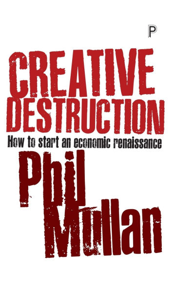 Creative Destruction: How to Start an Economic Renaissance