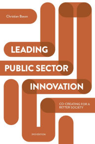 Title: Leading Public Sector Innovation (Second Edition): Co-creating for a Better Society, Author: Christian Bason