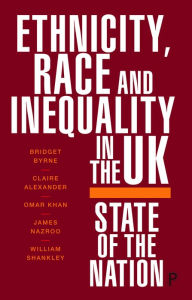 Title: Ethnicity, Race and Inequality in the UK: State of the Nation, Author: Bridget Byrne