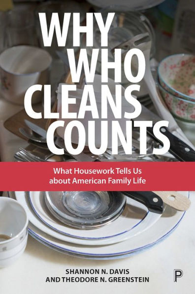 Why Who Cleans Counts: What Housework Tells Us about American Family Life