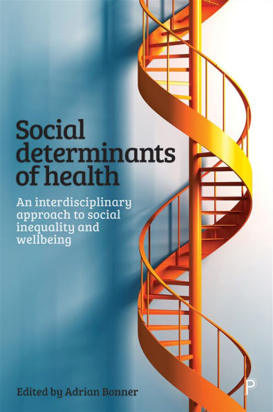 Social Determinants of Health: An Interdisciplinary Approach to Inequality and Wellbeing