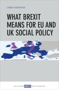 Title: What Brexit Means for EU and UK Social Policy, Author: Linda Hantrais