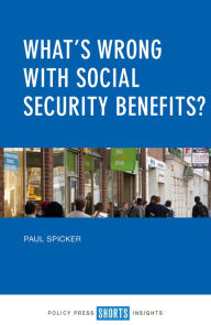 Title: What's Wrong with Social Security Benefits?, Author: Paul Spicker