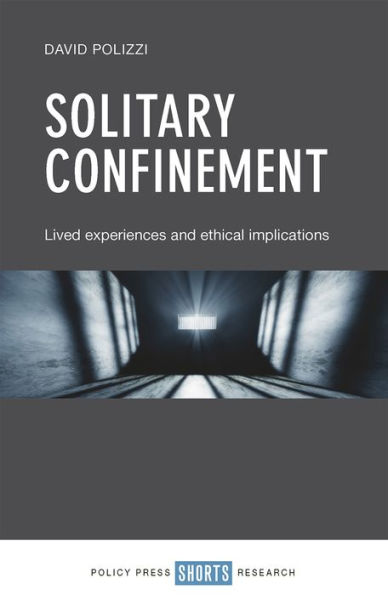 Solitary Confinement: Lived Experiences and Ethical Implications