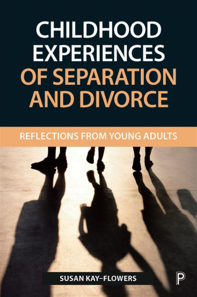 Childhood Experiences of Separation and Divorce: Reflections from Young Adults