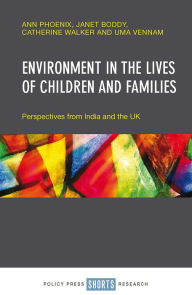 Title: Environment in the Lives of Children and Families: Perspectives from India and the UK, Author: Ann Phoenix