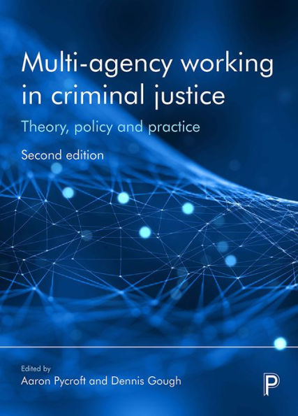 Multi-Agency Working Criminal Justice: Theory, Policy and Practice