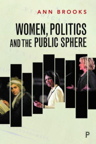 Title: Women, Politics and the Public Sphere, Author: Ann Brooks