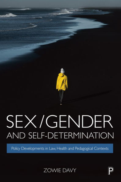 Sex/Gender and Self-Determination: Policy Developments Law, Health Pedagogical Contexts