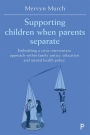 Supporting Children when Parents Separate: Embedding a Crisis Intervention Approach within Family Justice, Education and Mental Health Policy