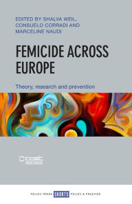 Title: Femicide across Europe: Theory, Research and Prevention, Author: Shalva Weil