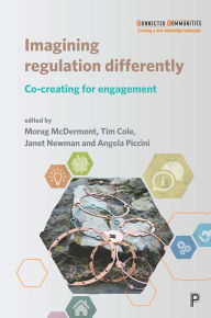 Title: Imagining Regulation Differently: Co-creating for Engagement, Author: Morag McDermont