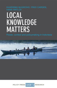 Title: Local Knowledge Matters: Power, Context and Policy Making in Indonesia, Author: Kharisma Nugroho