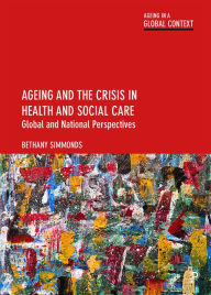 Title: Ageing and the Crisis in Health and Social Care: Global and National Perspectives, Author: Bethany Simmonds